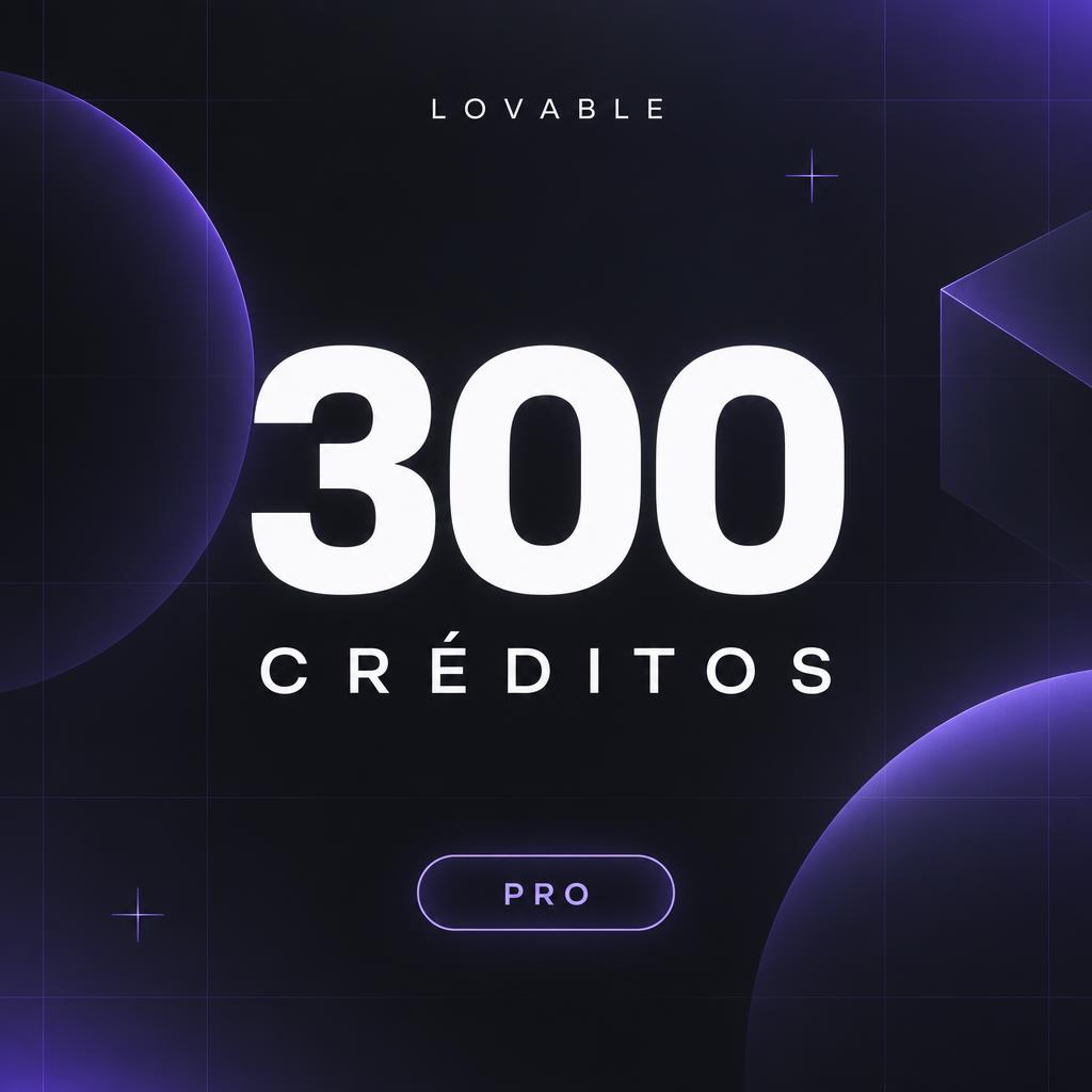 300 Créditos + Plano Pro